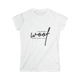 You Had Me at Woof - Women's Softstyle Tee