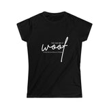 You Had Me at Woof - Women's Softstyle Tee